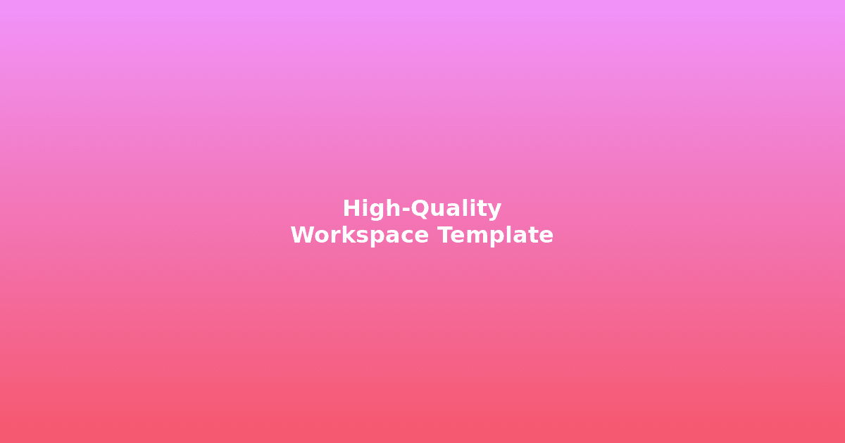 The Anatomy of a High-Quality Workspace Template